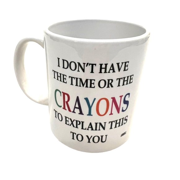 Coffee Mug I Don't Have The Time Or The Crayons To Explain This To You White 8 o - Picture 1 of 6